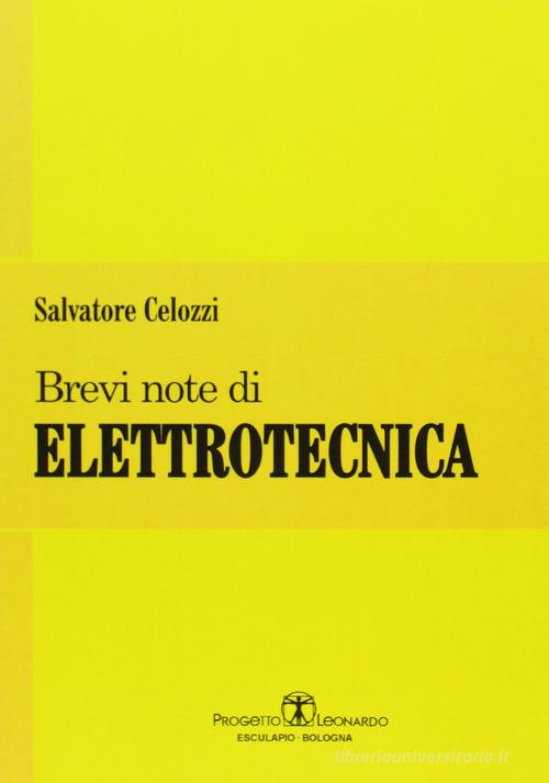 Brevi note di elettrotecnica di Salvatore Celozzi edito da Esculapio