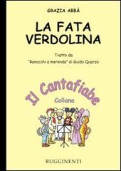La fata Verdolina. Tratto da «Ranocchi a merenda» di Guido Quarzo. Con CD di Grazia Abbà edito da Rugginenti