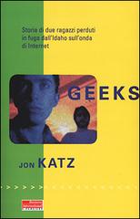 Geeks. Storia di due ragazzi perduti in fuga dall'Idaho sull'onda di internet di John Katz edito da Fazi