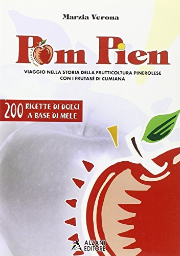 Pom Pien. Viaggio nella storia della frutticultura pinerolese con i frutasè di Cumiana di Marzia Verona edito da Alzani