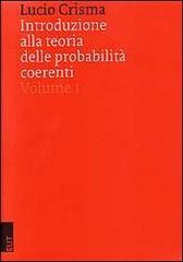 Introduzione alla teoria delle probabilità coerenti di Lucio Crisma edito da EUT