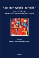 Una storiografia inattuale? Giovanni Miccoli e la funzione civile della ricerca storica edito da Viella