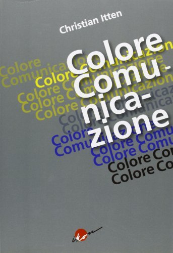 Colore.comunicazione. Ediz. italiana e inglese di Christian Itten edito da Ist. del Colore