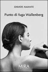 Punto di fuga Wallenberg di Davide Amante edito da Leopard Publishing