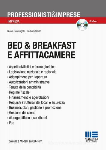 Bed & breakfast e affittacamere. Con CD-ROM di Nicola Santangelo, Barbara Weisz edito da Maggioli Editore