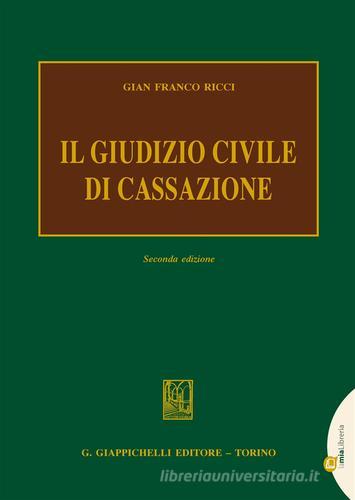 Il giudizio civile di Cassazione di Gian Franco Ricci edito da Giappichelli