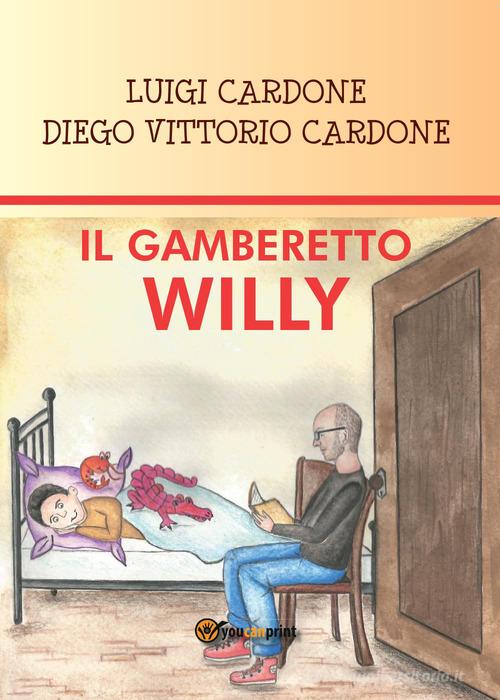 Il gamberetto Willy di Luigi Cardone, Diego Vittorio Cardone edito da Youcanprint