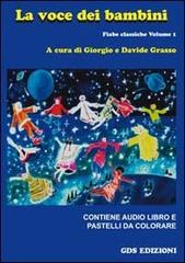 La voce dei bambini. Fiabe classiche. Con CD Audio. Con gadget vol.1 di Giorgio Grasso, Davide Grasso edito da GDS