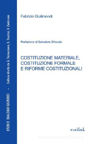 Costituzione materiale, costituzione formale e riforme costituzionali di Fabrizio Giulimondi edito da Eurilink
