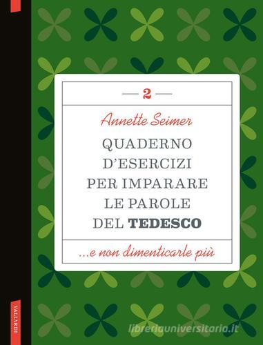 Quaderno d'esercizi per imparare le parole del tedesco vol. 2 di Annette Seimer edito da Vallardi A.
