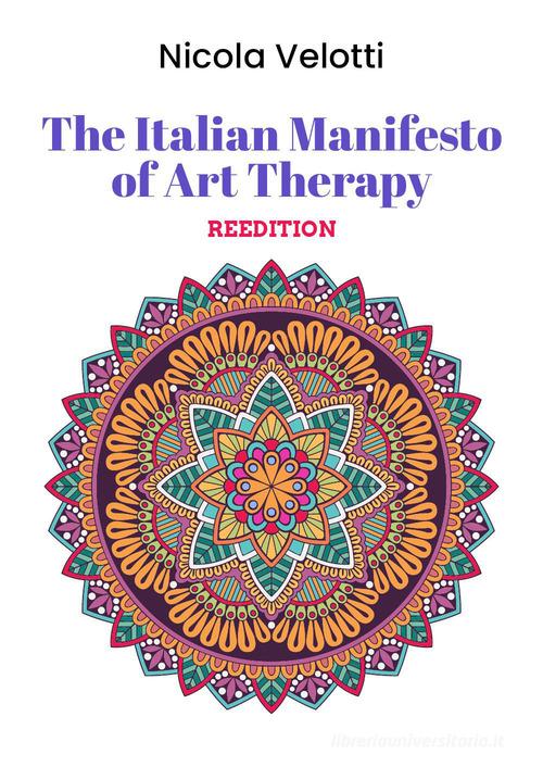The Italian manifesto of art therapy reissue di Nicola Velotti edito da Youcanprint