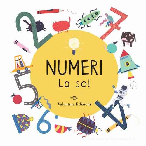 Numeri. La so! Ediz. a colori di Magda N. Garguláková edito da Valentina Edizioni