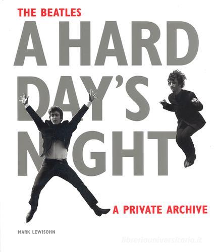 The Beatles. A hard day's night. A private archive di Mark Lewisohn edito da Phaidon