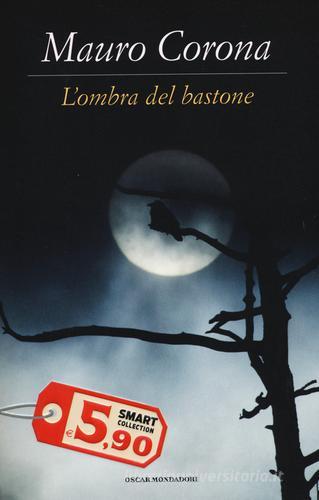 L' ombra del bastone di Mauro Corona edito da Mondadori