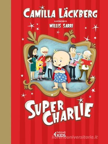 Super Charlie! di Camilla Läckberg, Millis Sarri edito da Feltrinelli