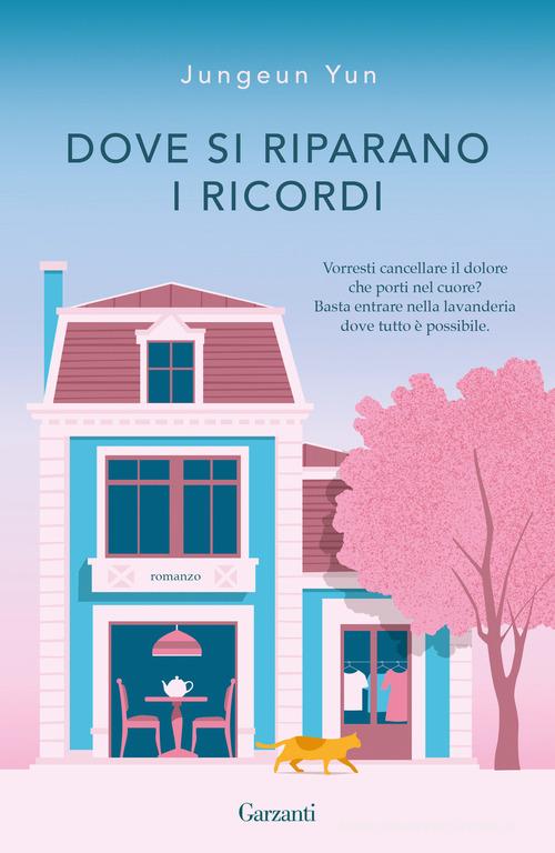 Libro Dove si riparano i ricordi di Jungeun Yun Narratori moderni di Garzanti