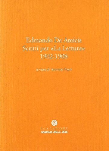 Scritti per «La lettura» 1902-1908 di Edmondo De Amicis edito da Fondazione Corriere della Ser