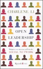 Open leadership. Dirigere con successo nell'era dei social network di Li Charlene edito da Rizzoli Etas