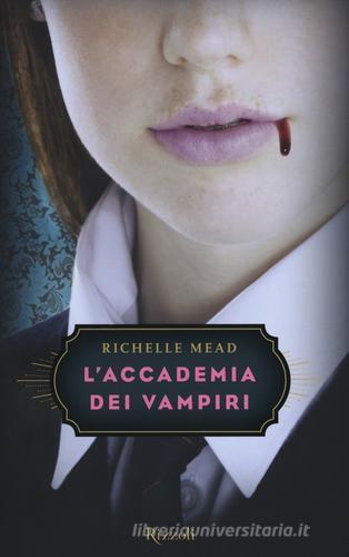 L' accademia dei vampiri di Richelle Mead edito da Rizzoli