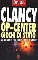 Op-Center. Giochi di Stato di Tom Clancy edito da Rizzoli