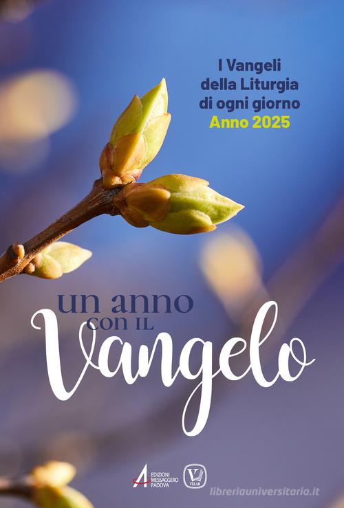 Un anno con il Vangelo. I Vangeli della liturgia di ogni giorno. Anno 2025 edito da EMP - Edizioni Messaggero Padova