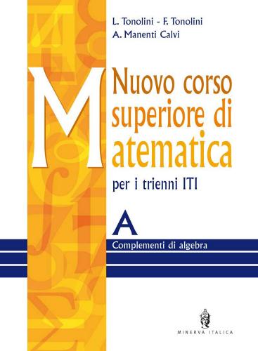 Nuovo corso superiore di matematica. Modulo A-B-C. Per gli Ist. Tecnici industriali. Con CD-ROM vol.1 di L. Tonolini, Annamaria Manenti Calvi edito da Minerva Scuola