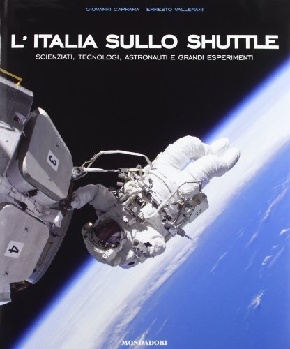 L' Italia sullo Shuttle di Giovanni Caprara, Ernesto Vallerani edito da Mondadori Electa