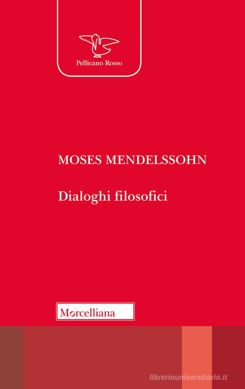 Dialoghi filosofici di Moses Mendelssohn edito da Morcelliana