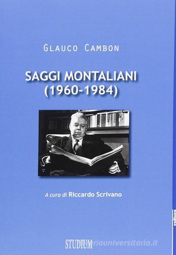 Saggi montaliani (1960-1984) di Glauco Cambon edito da Studium