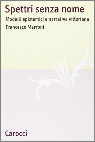 Spettri senza nome. Modelli epistemici e narrativa vittoriana di Francesco Marroni edito da Carocci