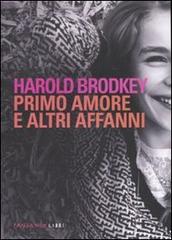 Primo amore e altri affanni di Harold Brodkey edito da Fandango Libri