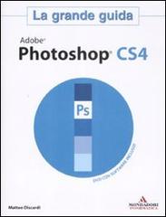 Adobe Photoshop CS4. La grande guida. Con DVD-ROM di Matteo Discardi edito da Mondadori Informatica