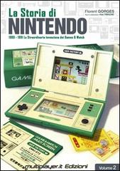 La storia di Nintendo 1980-1981. La straordinaria invenzione di game&watch vol.2 di Florent Gorges, Isao Yamazaki edito da Multiplayer Edizioni