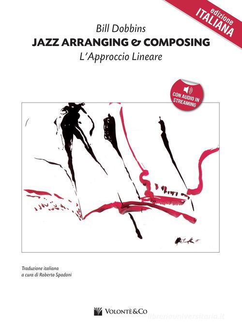 Jazz arranging and composing. Con Audio in streaming di Bill Dobbins edito da Volontè & Co