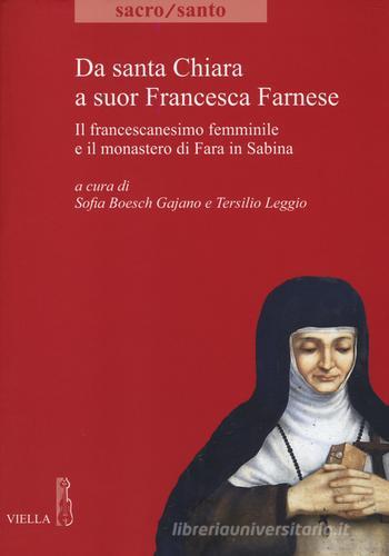 Da santa Chiara a suor Francesca Farnese. Il francescanesimo femminilee il monastero di Fara in Sabina edito da Viella