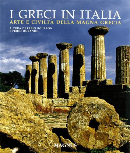 I greci in Italia. Ediz. illustrata di Furio Durando, Fabio Bourbon edito da Magnus