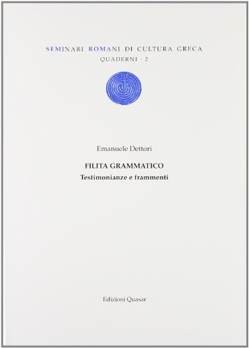 Filita grammatico. Testimonianze e frammenti. Introduzione, edizione e commento di Emanuele Dettori edito da Quasar
