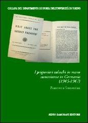 I prigionieri tedeschi in mano statunitense in Germania (1945-1947) di Francesca Somenzari edito da Zamorani
