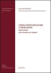 Chiesa postconciliare e migrazioni. Quale teologia per la missione con i migranti di Gaetano Parolin edito da Pontificia Univ. Gregoriana