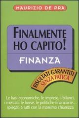 Finanza. Finalmente ho capito! di Maurizio De Pra edito da Vallardi A.