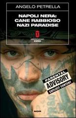 Napoli nera: Cane rabbioso-Nazi paradise di Angelo Petrella edito da Meridiano Zero