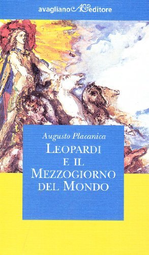 Leopardi e il Mezzogiorno del mondo di Augusto Placanica edito da Avagliano