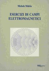 Esercizi di campi elettromagnetici di Michele Midrio edito da S.G.E.