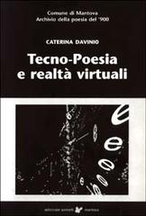 Tecno-poesia e realtà virtuali-Techono-poetry and virtual realities di Caterina Davinio edito da Sometti