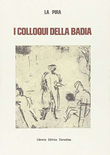Colloqui alla Badia di Giorgio La Pira edito da Libreria Editrice Fiorentina