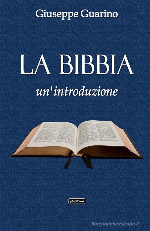 La Bibbia. Un'introduzione di Giuseppe Guarino edito da StreetLib