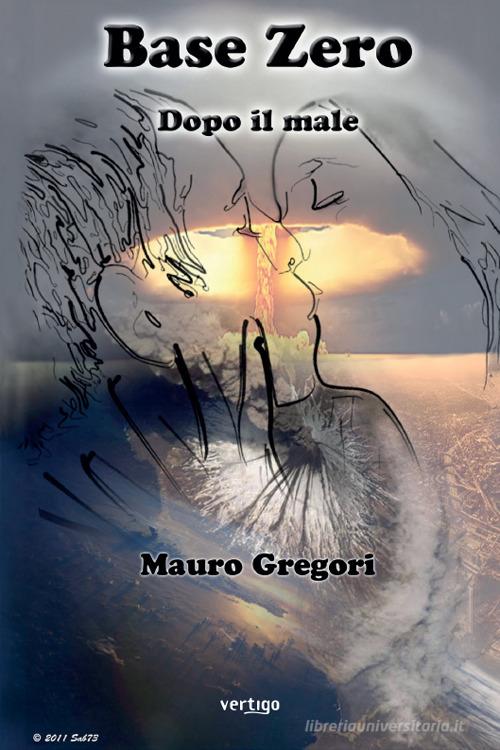Libro Base zero dopo il male di Mauro Gregori Approdi di Vertigo