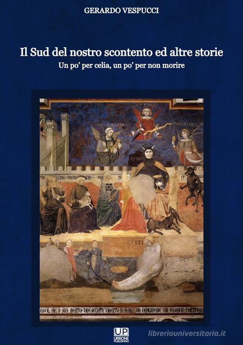 Il Sud del nostro scontento ed altre storie. Un po' per celia, un po' per non morire di Gerardo Vespucci edito da Gianluca Iuorio Urbone Publishing