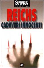 Cadaveri innocenti di Kathy Reichs edito da BUR Biblioteca Univ. Rizzoli
