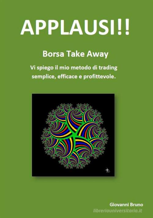 Applausi!! Borsa take away di Giovanni Bruno edito da StreetLib